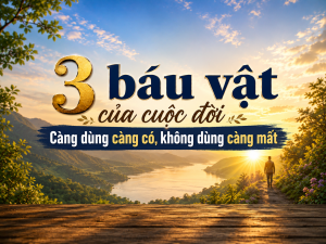 3 báu vật của cuộc đời