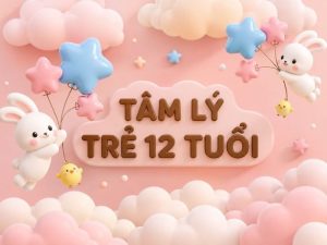 tâm lý trẻ 12 tuổi